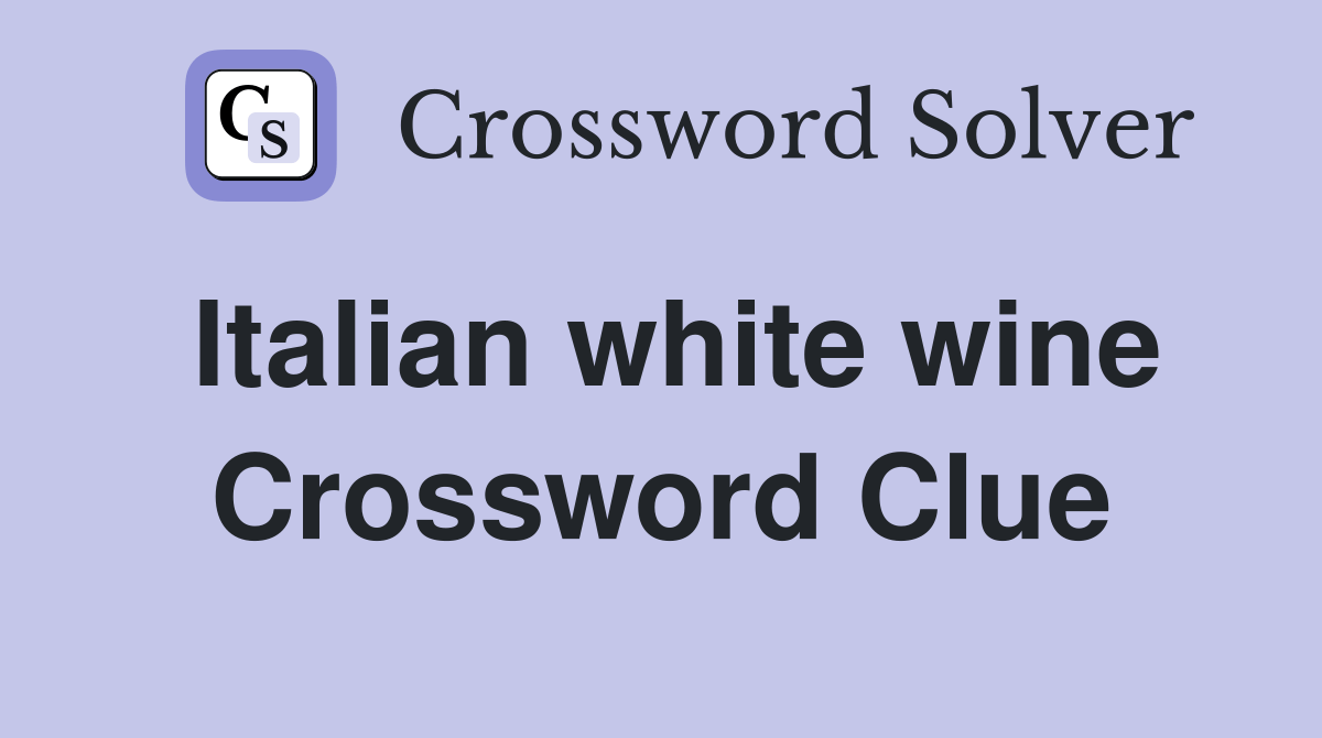 Italian white wine Crossword Clue Answers Crossword Solver